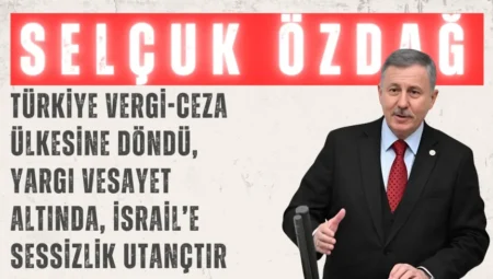 Selçuk Özdağ’dan çok yönlü sert çıkış: ‘Türkiye vergi-ceza ülkesine döndü, yargı vesayet altında, İsrail’e sessizlik utançtır’